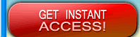 GET INSTANT ACCESS!